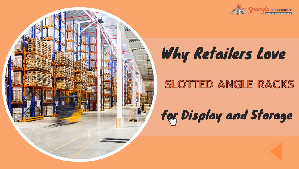 Why Retailers Love Slotted Angle Racks for Display and&nbsp;Storage